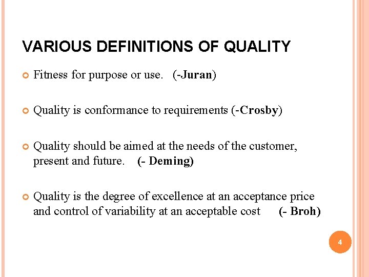 VARIOUS DEFINITIONS OF QUALITY Fitness for purpose or use. (-Juran) Quality is conformance to