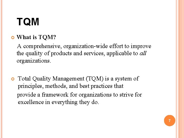TQM What is TQM? A comprehensive, organization-wide effort to improve the quality of products