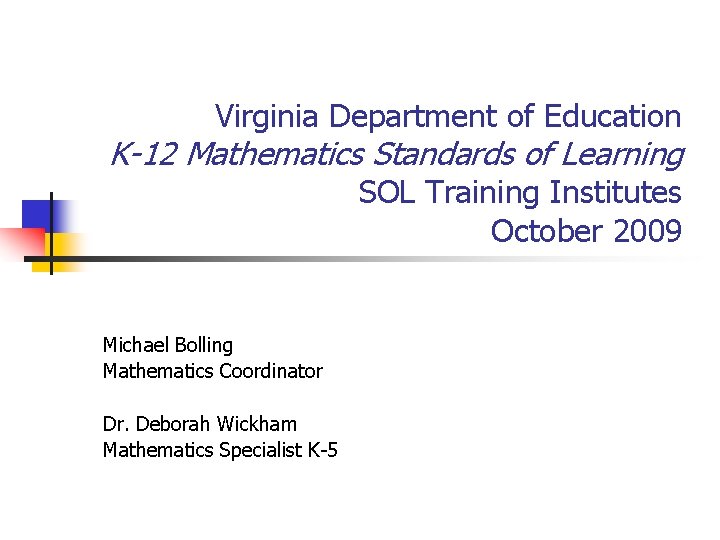 Virginia Department of Education K-12 Mathematics Standards of Learning SOL Training Institutes October 2009