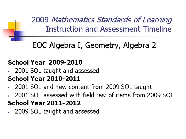 2009 Mathematics Standards of Learning Instruction and Assessment Timeline EOC Algebra I, Geometry, Algebra