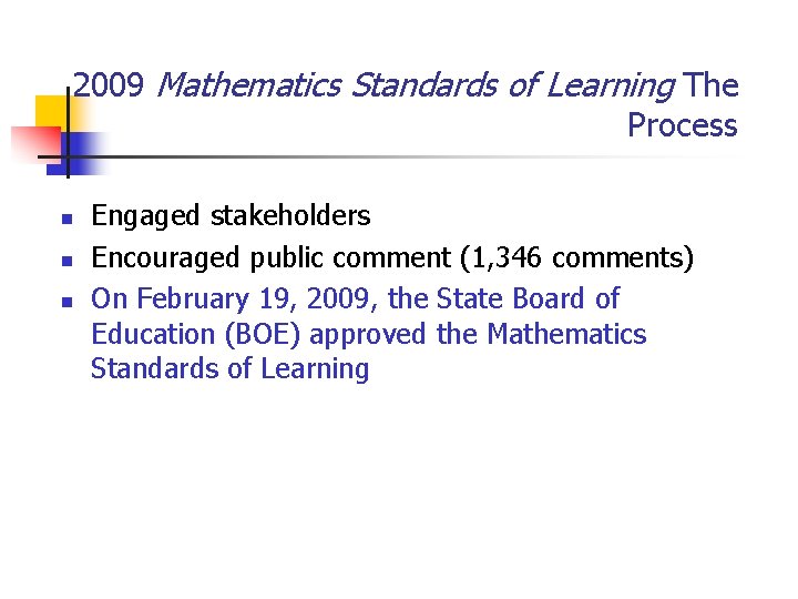 2009 Mathematics Standards of Learning The Process n n n Engaged stakeholders Encouraged public