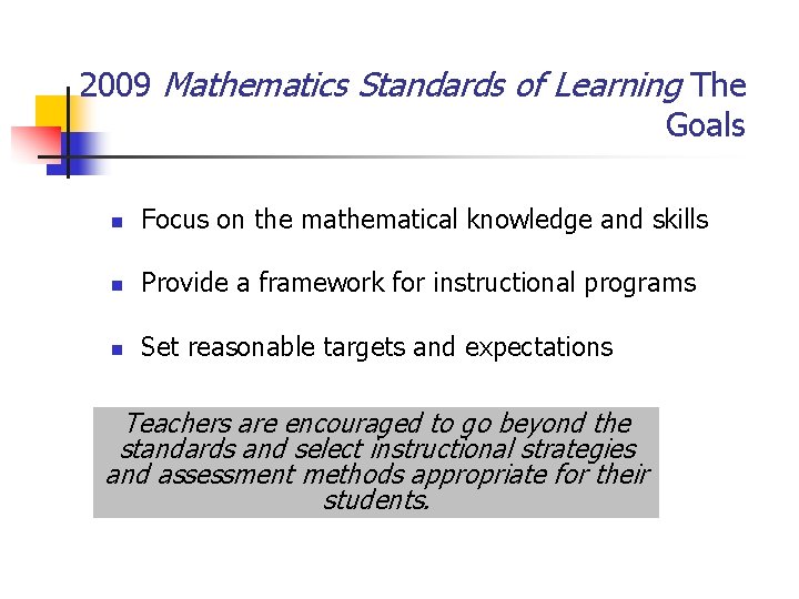 2009 Mathematics Standards of Learning The Goals n Focus on the mathematical knowledge and