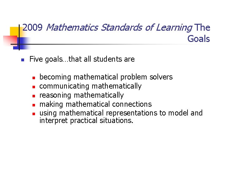2009 Mathematics Standards of Learning The Goals n Five goals…that all students are n