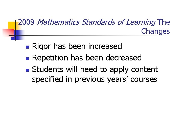 2009 Mathematics Standards of Learning The Changes n n n Rigor has been increased