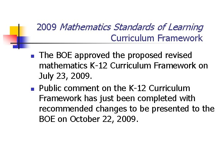 2009 Mathematics Standards of Learning Curriculum Framework n n The BOE approved the proposed