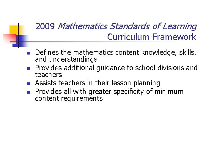 2009 Mathematics Standards of Learning Curriculum Framework n n Defines the mathematics content knowledge,