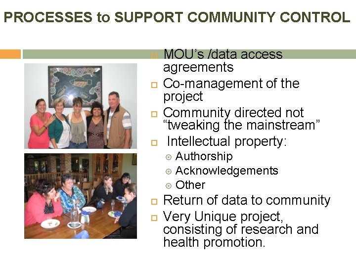 PROCESSES to SUPPORT COMMUNITY CONTROL MOU’s /data access agreements Co-management of the project Community