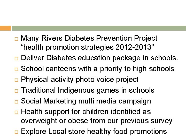  Many Rivers Diabetes Prevention Project “health promotion strategies 2012 -2013” Deliver Diabetes education