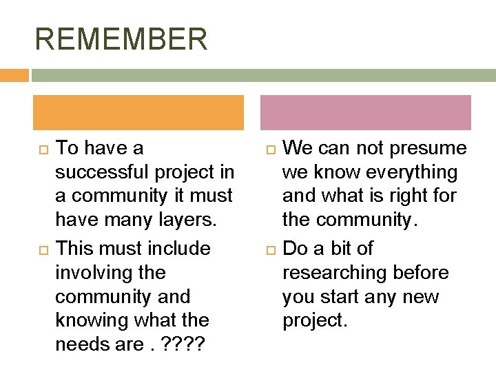 REMEMBER To have a successful project in a community it must have many layers.