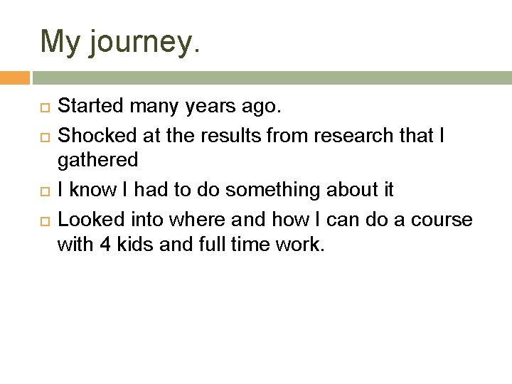 My journey. Started many years ago. Shocked at the results from research that I My journey. Started many years ago. Shocked at the results from research that I