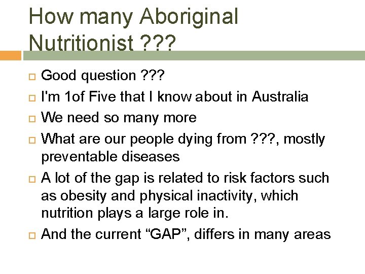 How many Aboriginal Nutritionist ? ? ? Good question ? ? ? I'm 1