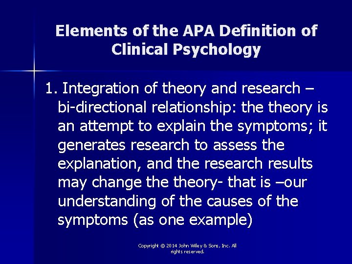 Elements of the APA Definition of Clinical Psychology 1. Integration of theory and research
