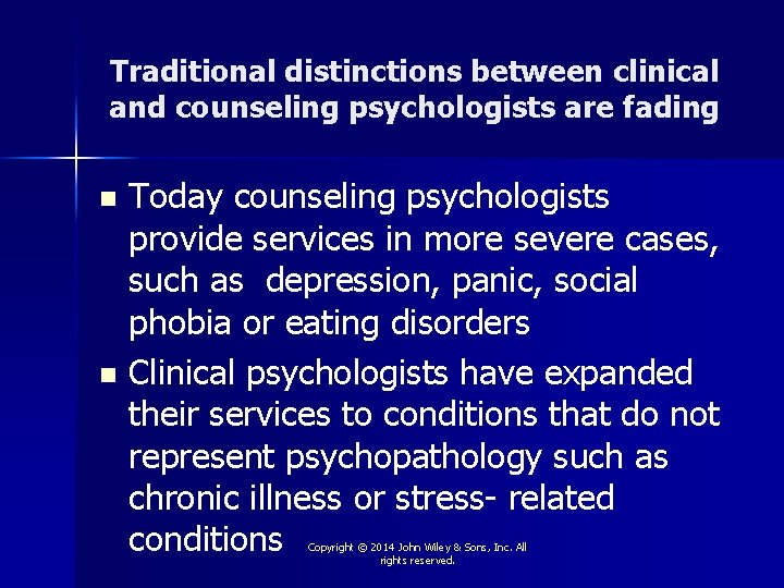 Traditional distinctions between clinical and counseling psychologists are fading Today counseling psychologists provide services