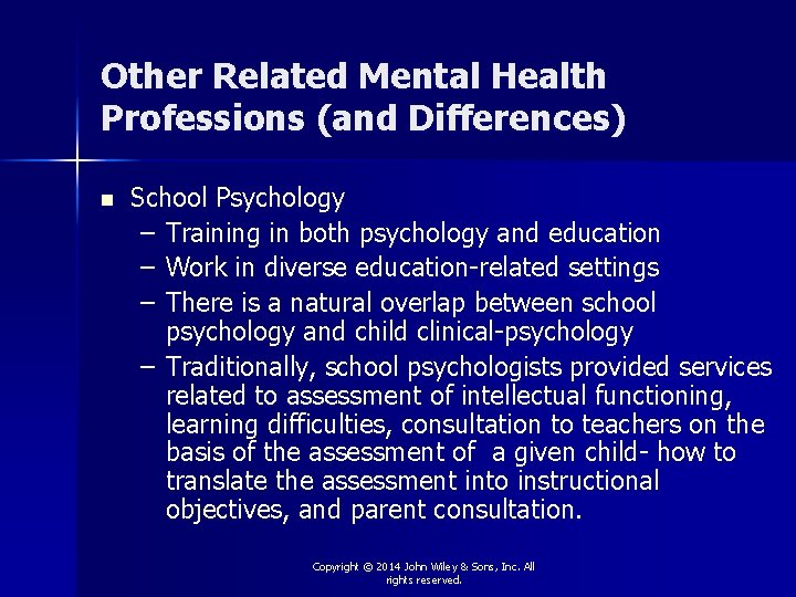 Other Related Mental Health Professions (and Differences) n School Psychology – Training in both