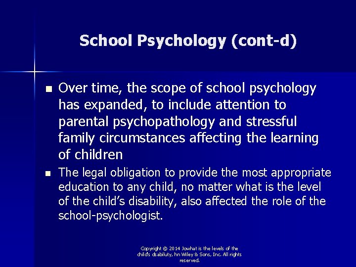 School Psychology (cont-d) n n Over time, the scope of school psychology has expanded,