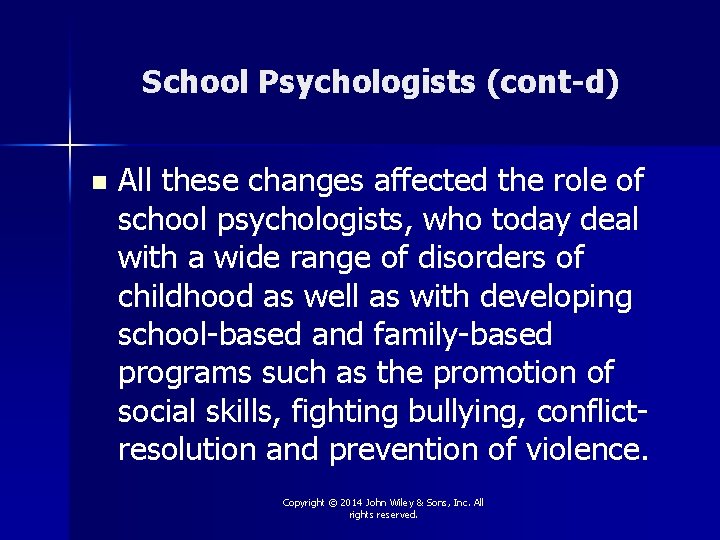 School Psychologists (cont-d) n All these changes affected the role of school psychologists, who