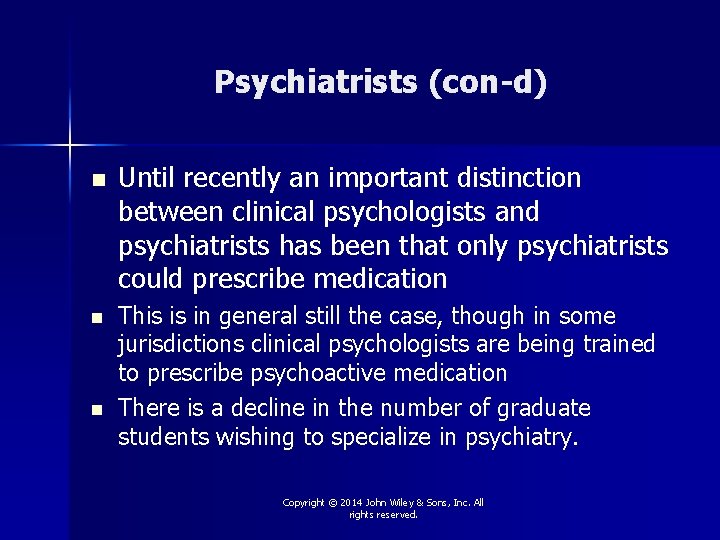 Psychiatrists (con-d) n n n Until recently an important distinction between clinical psychologists and