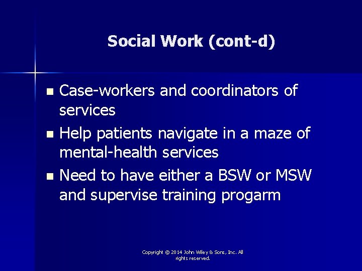 Social Work (cont-d) Case-workers and coordinators of services n Help patients navigate in a
