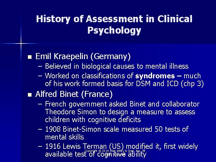 History of Assessment in Clinical Psychology n Emil Kraepelin (Germany) – Believed in biological