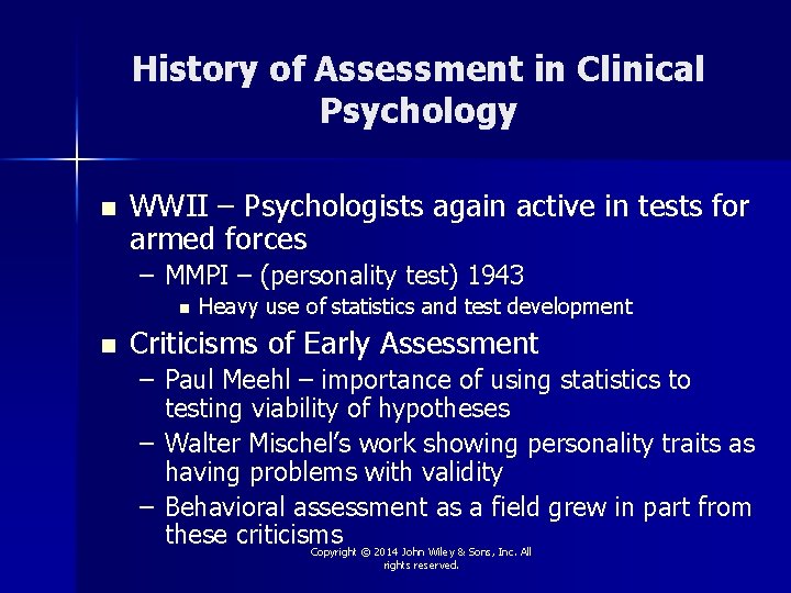 History of Assessment in Clinical Psychology n WWII – Psychologists again active in tests