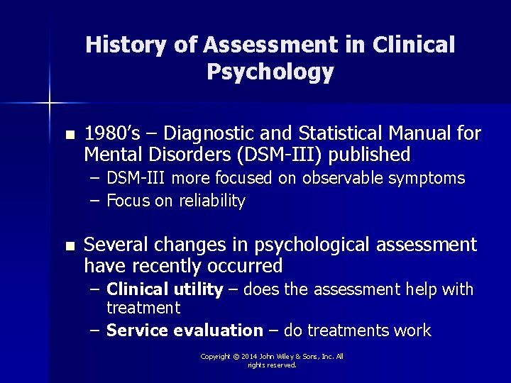 History of Assessment in Clinical Psychology n 1980’s – Diagnostic and Statistical Manual for