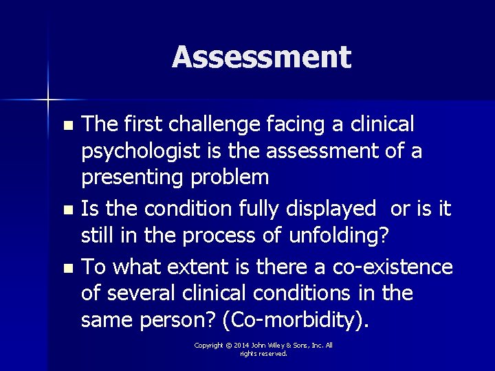 Assessment The first challenge facing a clinical psychologist is the assessment of a presenting