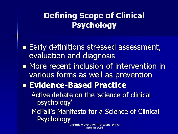 Defining Scope of Clinical Psychology Early definitions stressed assessment, evaluation and diagnosis n More