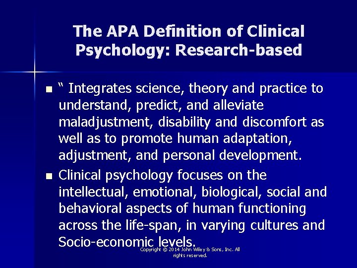 The APA Definition of Clinical Psychology: Research-based n n “ Integrates science, theory and