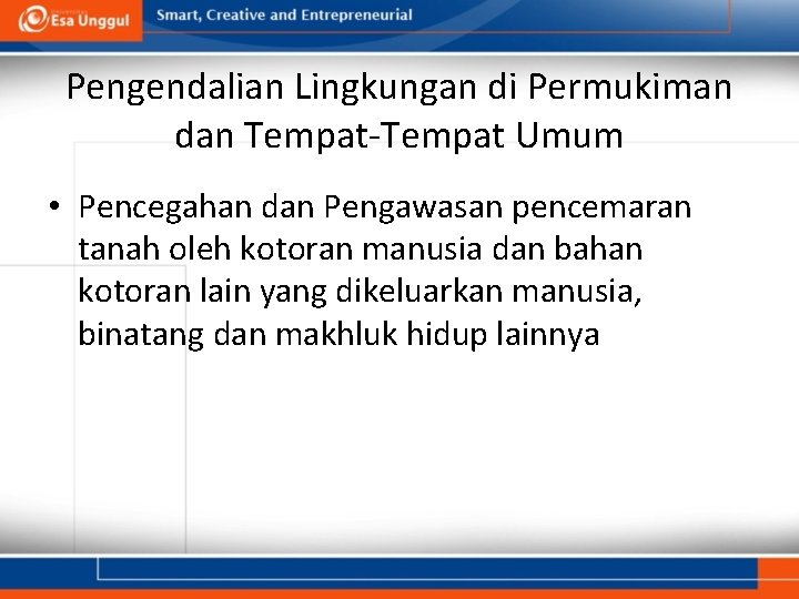 Pengendalian Lingkungan di Permukiman dan Tempat-Tempat Umum • Pencegahan dan Pengawasan pencemaran tanah oleh