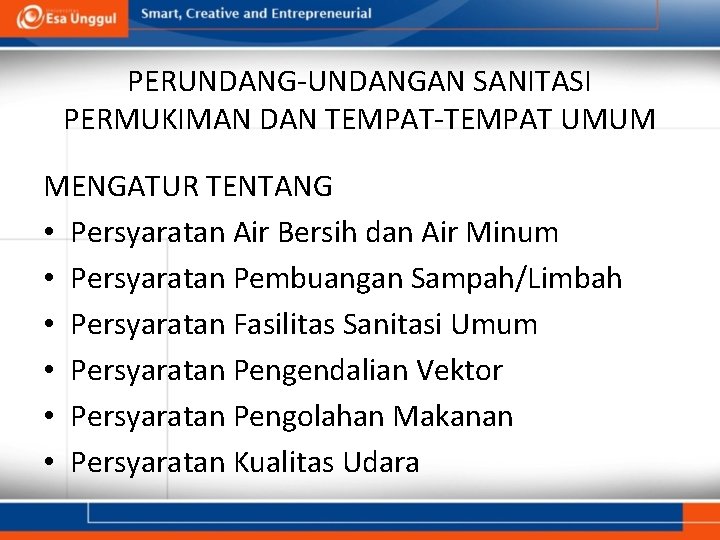 PERUNDANG-UNDANGAN SANITASI PERMUKIMAN DAN TEMPAT-TEMPAT UMUM MENGATUR TENTANG • Persyaratan Air Bersih dan Air