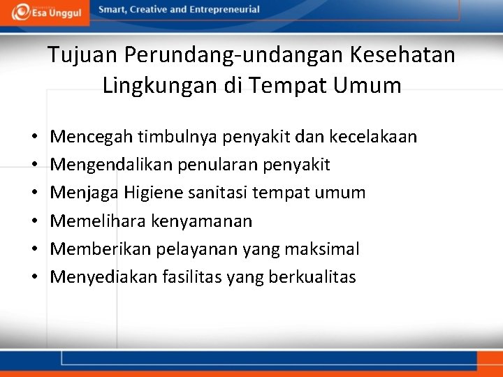 Tujuan Perundang-undangan Kesehatan Lingkungan di Tempat Umum • • • Mencegah timbulnya penyakit dan