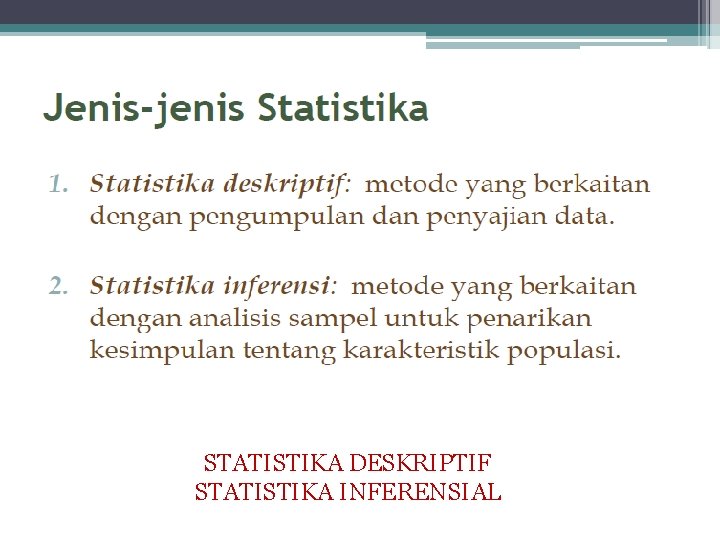 Jenis statistika (Daniel, 1978) • “…Statistics is a field of study concerned with (1)