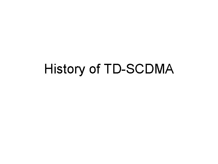 History of TD-SCDMA 