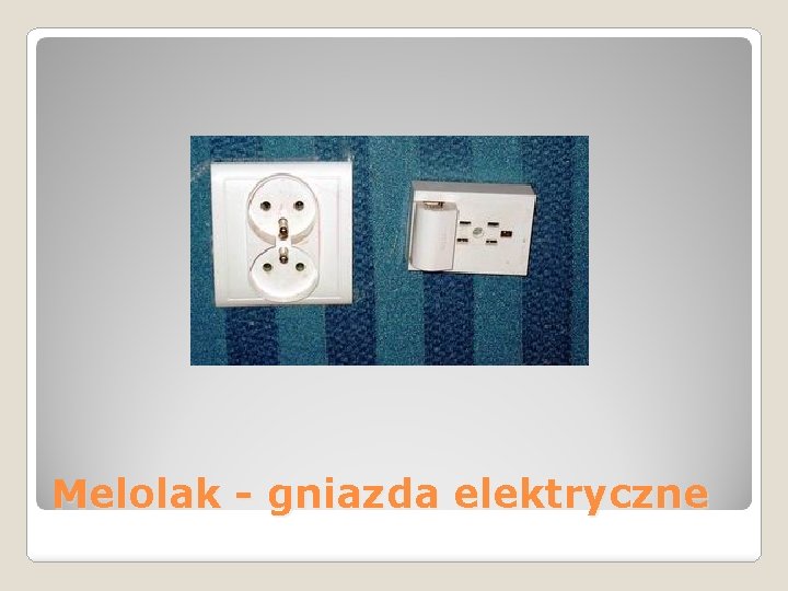 Melolak - gniazda elektryczne 