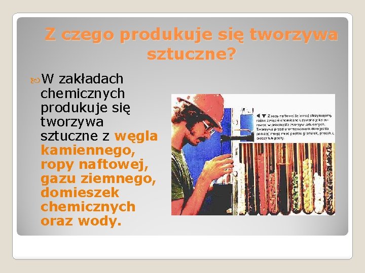 Z czego produkuje się tworzywa sztuczne? W zakładach chemicznych produkuje się tworzywa sztuczne z