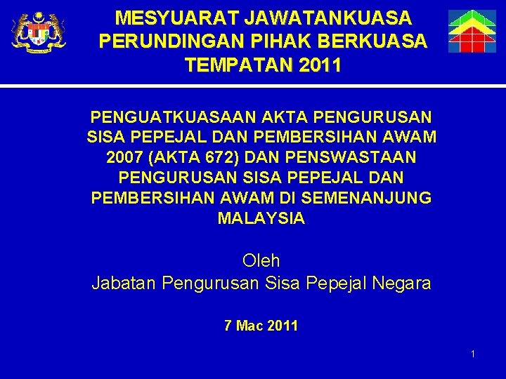 MESYUARAT JAWATANKUASA PERUNDINGAN PIHAK BERKUASA TEMPATAN 2011 PENGUATKUASAAN AKTA PENGURUSAN SISA PEPEJAL DAN PEMBERSIHAN