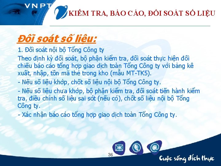 KIỂM TRA, BÁO CÁO, ĐỐI SOÁT SỐ LIỆU Đối soát số liệu: 1. Đối KIỂM TRA, BÁO CÁO, ĐỐI SOÁT SỐ LIỆU Đối soát số liệu: 1. Đối