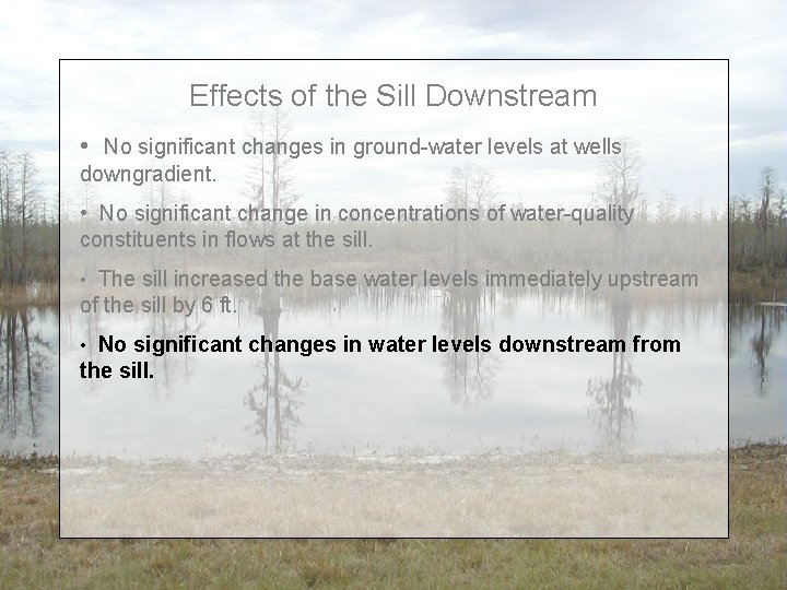 Effects of the Sill Downstream • No significant changes in ground-water levels at wells