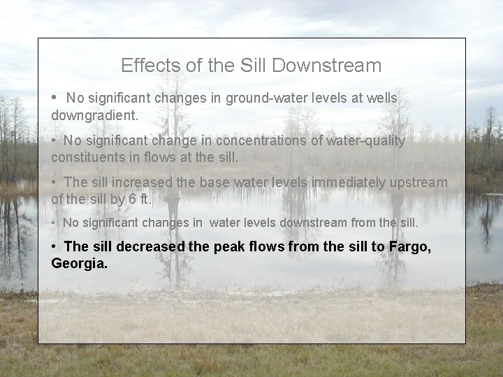 Effects of the Sill Downstream • No significant changes in ground-water levels at wells