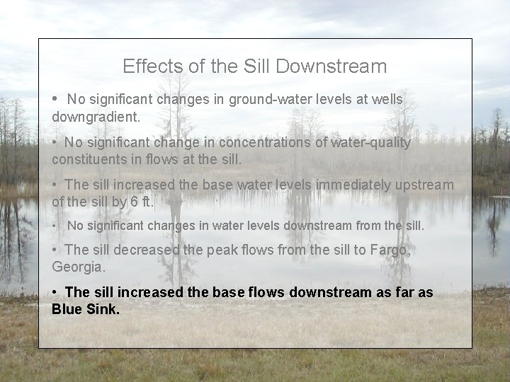 Effects of the Sill Downstream • No significant changes in ground-water levels at wells