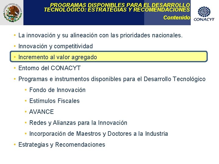 PROGRAMAS DISPONIBLES PARA EL DESARROLLO TECNOLÓGICO: ESTRATEGIAS Y RECOMENDACIONES Contenido • La innovación y