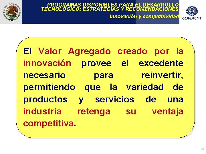 PROGRAMAS DISPONIBLES PARA EL DESARROLLO TECNOLÓGICO: ESTRATEGIAS Y RECOMENDACIONES Innovación y competitividad El Valor