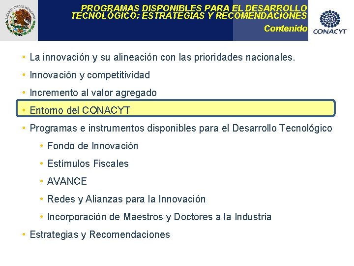 PROGRAMAS DISPONIBLES PARA EL DESARROLLO TECNOLÓGICO: ESTRATEGIAS Y RECOMENDACIONES Contenido • La innovación y