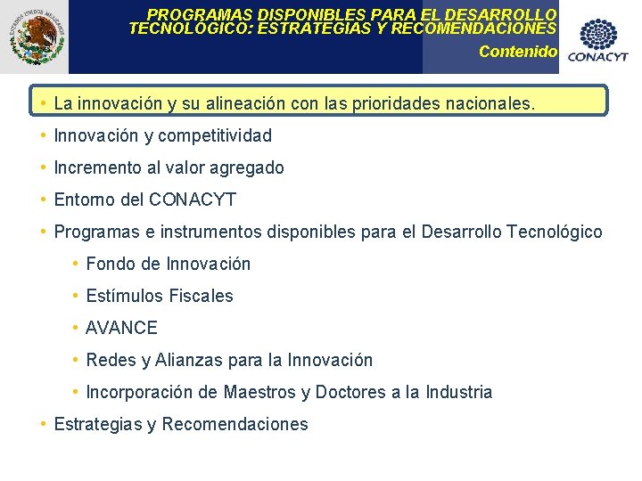 PROGRAMAS DISPONIBLES PARA EL DESARROLLO TECNOLÓGICO: ESTRATEGIAS Y RECOMENDACIONES Contenido • La innovación y