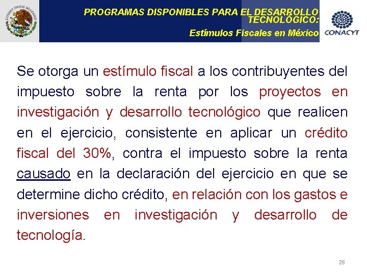 PROGRAMAS DISPONIBLES PARA EL DESARROLLO TECNOLÓGICO: Estímulos Fiscales en México Se otorga un estímulo