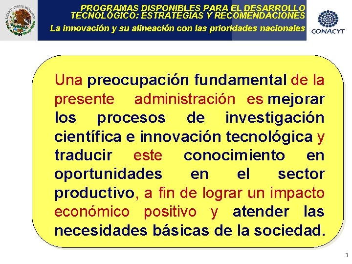 PROGRAMAS DISPONIBLES PARA EL DESARROLLO TECNOLÓGICO: ESTRATEGIAS Y RECOMENDACIONES La innovación y su alineación