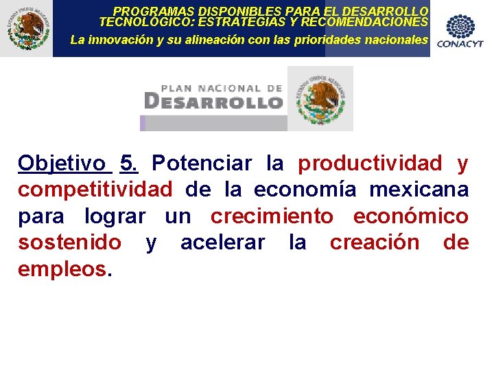 PROGRAMAS DISPONIBLES PARA EL DESARROLLO TECNOLÓGICO: ESTRATEGIAS Y RECOMENDACIONES La innovación y su alineación