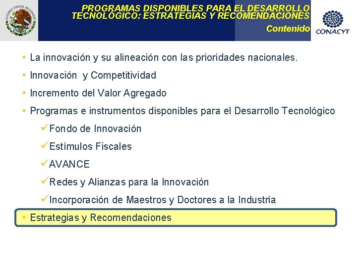 PROGRAMAS DISPONIBLES PARA EL DESARROLLO TECNOLÓGICO: ESTRATEGIAS Y RECOMENDACIONES Contenido • La innovación y