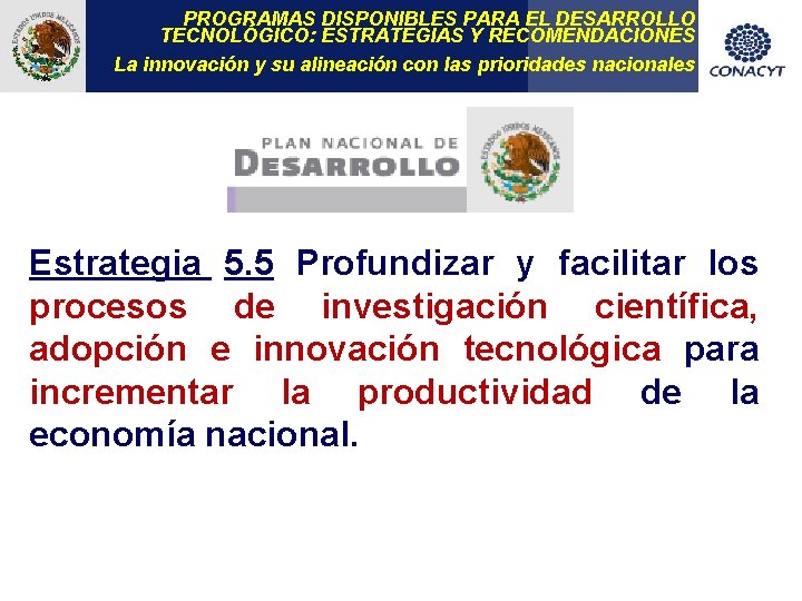 PROGRAMAS DISPONIBLES PARA EL DESARROLLO TECNOLÓGICO: ESTRATEGIAS Y RECOMENDACIONES La innovación y su alineación