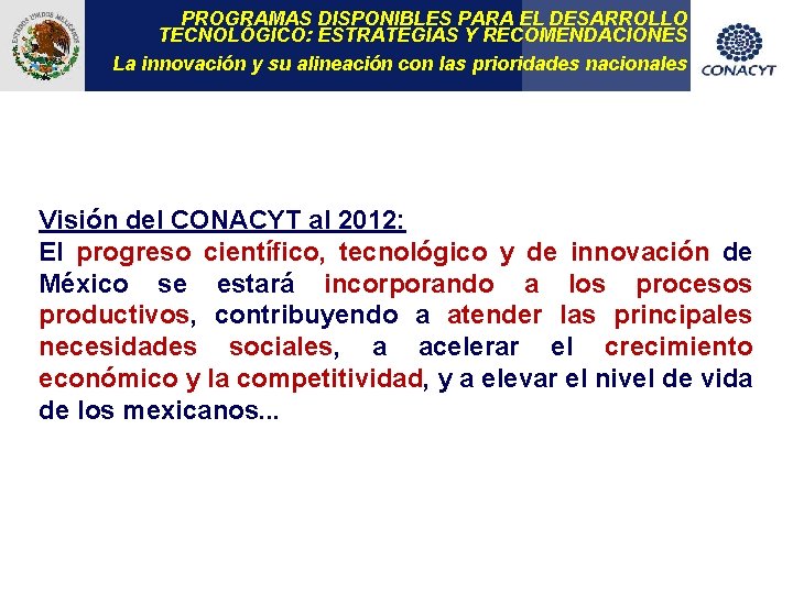 PROGRAMAS DISPONIBLES PARA EL DESARROLLO TECNOLÓGICO: ESTRATEGIAS Y RECOMENDACIONES La innovación y su alineación